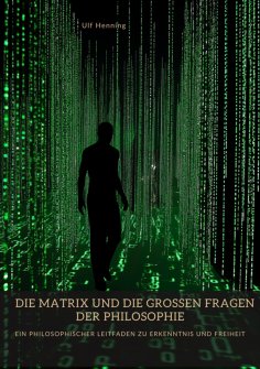 ebook: Die Matrix und die großen Fragen der Philosophie