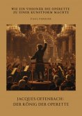 eBook: Jacques Offenbach:  Der König der Operette