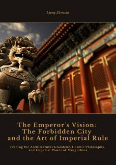 eBook: The Emperor's Vision:  The Forbidden City and the Art of Imperial Rule