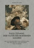 eBook: Paul Cézanne:  Der Vater der modernen Malerei