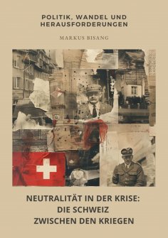 eBook: Neutralität in der Krise: Die Schweiz zwischen den  Kriegen