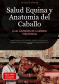 eBook: Salud Equina y Anatomía del Caballo: Guía Completa de Cuidados Veterinarios