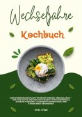ebook: Wechseljahre Kochbuch: Dein Ernährungsplan für mehr Energie und Balance - 600 köstliche und einfache