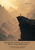 ebook: Beruflicher Erfolg mit System: Werte, Ziele, Netzwerk