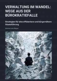 ebook: Verwaltung im Wandel:  Wege aus der Bürokratiefalle