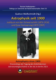 ebook: Astrophysik seit 1900 - Jubiläum von Karl Schwarzschild (1873-1916) und Ejnar Hertzsprung (1873-1967