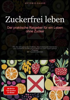 ebook: Zuckerfrei leben: Der praktische Ratgeber für ein Leben ohne Zucker