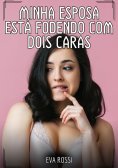 ebook: Minha esposa está fodendo com dois caras