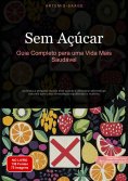 ebook: Sem Açúcar: Guia Completo para uma Vida Mais Saudável