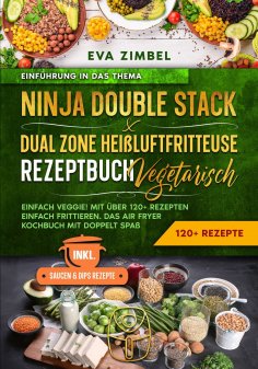 ebook: Ninja Double Stack & Dual Zone Heißluftfritteuse Rezeptbuch Vegetarisch