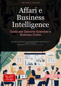 ebook: Affari e Business Intelligence: Guida alla Gestione Aziendale e Business Online