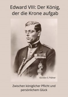 ebook: Edward VIII:  Der König, der die Krone aufgab