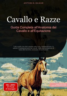 eBook: Cavallo e Razze: Guida Completa all'Anatomia del Cavallo e all'Equitazione