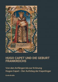 ebook: Hugo Capet und die Geburt Frankreichs