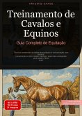 eBook: Treinamento de Cavalos e Equinos: Guia Completo de Equitação
