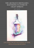 eBook: The Artisan's Distillery:  Mastering Flavors in Craft Spirits