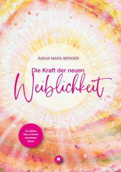 eBook: Die Kraft der neuen Weiblichkeit