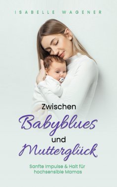 eBook: Zwischen Babyblues und Mutterglück