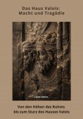 ebook: Das Haus Valois: Macht und Tragödie