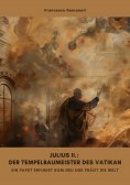 ebook: Julius II.: Der Tempelbaumeister des Vatikan