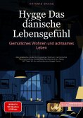 ebook: Hygge - Das dänische Lebensgefühl: Gemütliches Wohnen und achtsames Leben