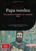 ebook: Papa werden: Der praktische Ratgeber für werdende Väter