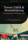 ebook: Tennis Taktik & Mentaltraining: Der Schlüssel zum erfolgreichen Spiel