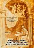 ebook: Mäzene der Macht: Michelangelo und die Päpste der Renaissance