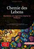 eBook: Chemie des Lebens: Biochemie und organische Chemie für Mediziner
