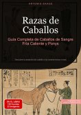 ebook: Razas de Caballos: Guía Completa de Caballos de Sangre Fría, Caliente y Ponys