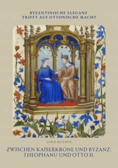 ebook: Zwischen Kaiserkrone und Byzanz: Theophanu und Otto II.