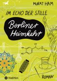 ebook: Im Echo der Stille: Berliner Heimkehr