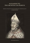 ebook: Alexander VII.: Der Architekt des Barock
