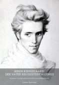 eBook: Søren Kierkegaard: Der Vater des Existentialismus