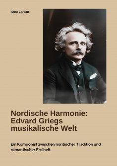 ebook: Nordische Harmonie: Edvard Griegs musikalische Welt