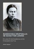 ebook: Nadeschda Krupskaja: Im Schatten Lenins