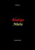 ebook: Blutige Niete: Autismus, Juwelenraub, organisiertes Verbrechen, Verrat, Auto, Fluchtwagen, Bandenkri