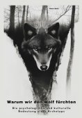 ebook: Warum wir den Wolf fürchten