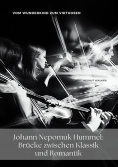 eBook: Johann Nepomuk Hummel: Brücke zwischen Klassik und Romantik