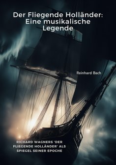 eBook: Der Fliegende Holländer: Eine musikalische Legende