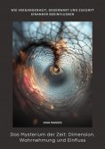ebook: Das Mysterium der Zeit: Dimension, Wahrnehmung und Einfluss