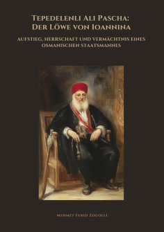 ebook: Tepedelenli Ali Pascha: Der Löwe von Ioannina