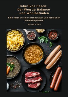 ebook: Intuitives Essen: Der Weg zu Balance und Wohlbefinden