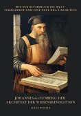 ebook: Johannes Gutenberg: Der Architekt der Wissensrevolution