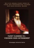 ebook: Papst Clemens VII.: Visionär oder Getriebener?