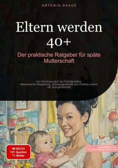 eBook: Eltern werden 40+: Der praktische Ratgeber für späte Mutterschaft