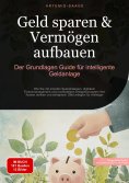 ebook: Geld sparen & Vermögen aufbauen: Der Grundlagen-Guide für intelligente Geldanlage