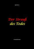 ebook: Der Strauß des Todes: hochfunktionaler Autismus, Studentenheim, Bloßstellen, Videos im Netz, Mord, H