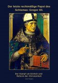 ebook: Der letzte rechtmäßige Papst des Schismas: Gregor XII.