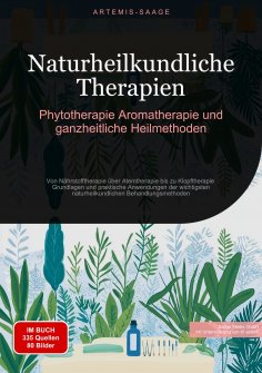 eBook: Naturheilkundliche Therapien: Phytotherapie, Aromatherapie und ganzheitliche Heilmethoden